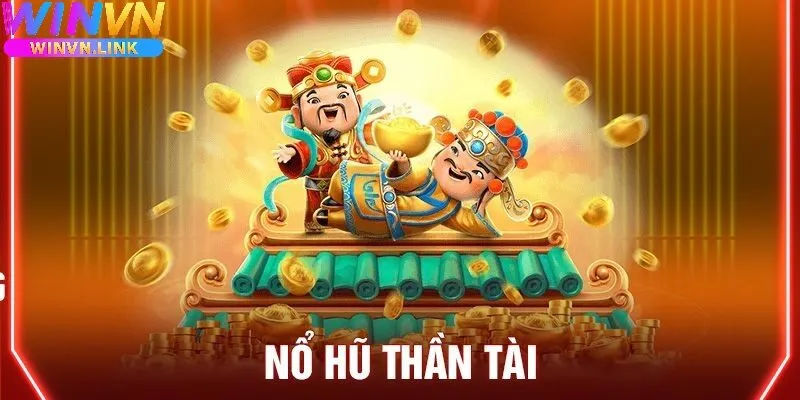 Nổ Hũ Thần Tài Winvn là gì?